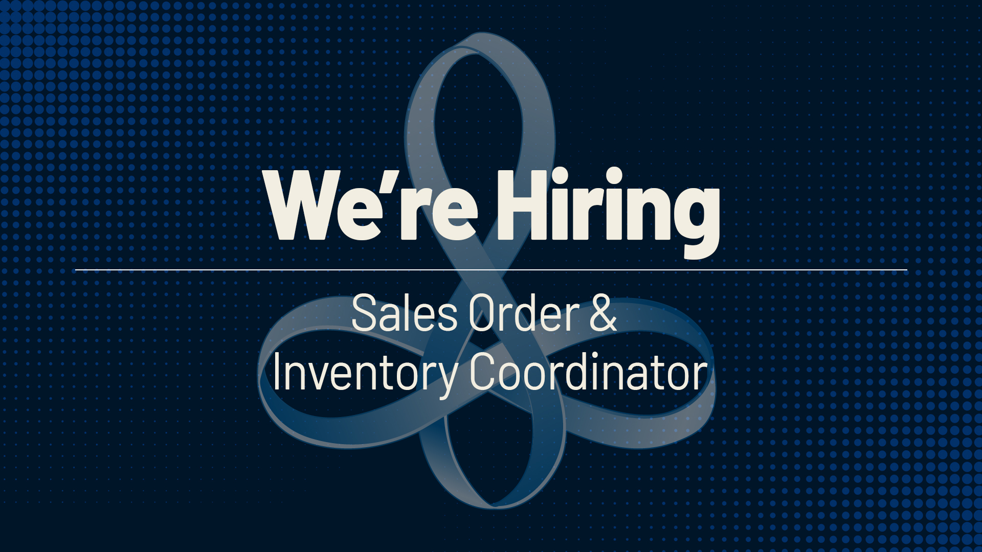 We’re Hiring: Sales Order and Inventory Coordinator